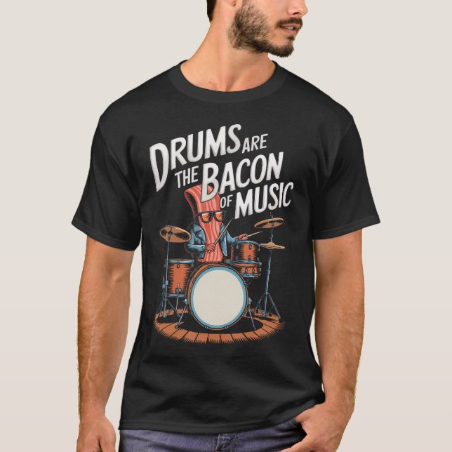 Camiseta Drums Are The Bacon Of Music Drumset Drumming (Anverso)