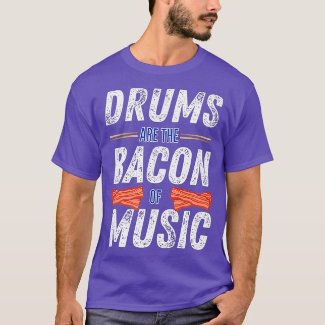 Camiseta Drums Are The Bacon Of Music  Funny Drummer Gift (Anverso)