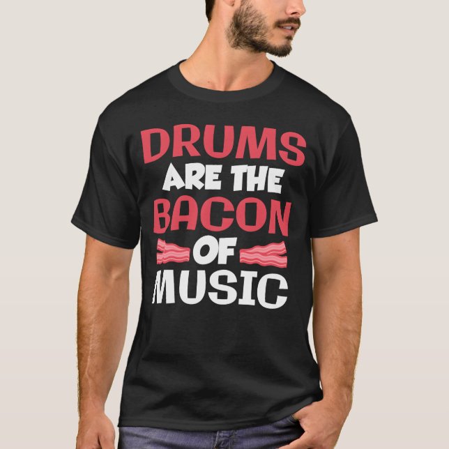 Camiseta Drums Arehe Bacon Of Music Band Drummer gift (Anverso)