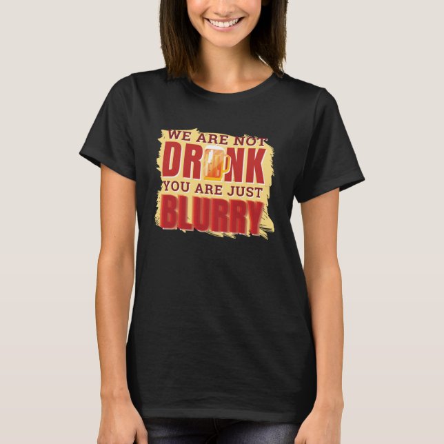 Camiseta drunk and blurry alcohol beverage overdose (Anverso)