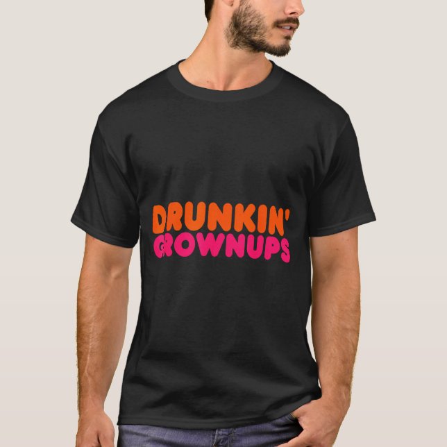 Camiseta Drunkin' Grown - Funny Parody Party Drinking Lover (Anverso)