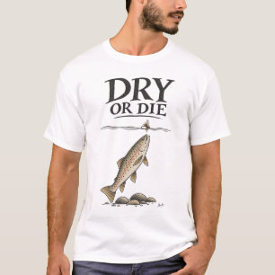 Camiseta Dry or Die Dry Fly Fishing