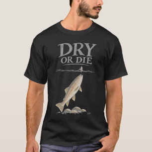 Camiseta Dry or Die Dry Fly Fishing