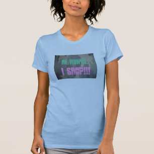 Camiseta ¡DSC08166, él caza., yo hace compras!!!