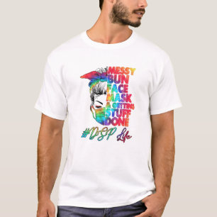 Camiseta DSP Life Messy Bun Máscara De Cara Y Sacar Cosas