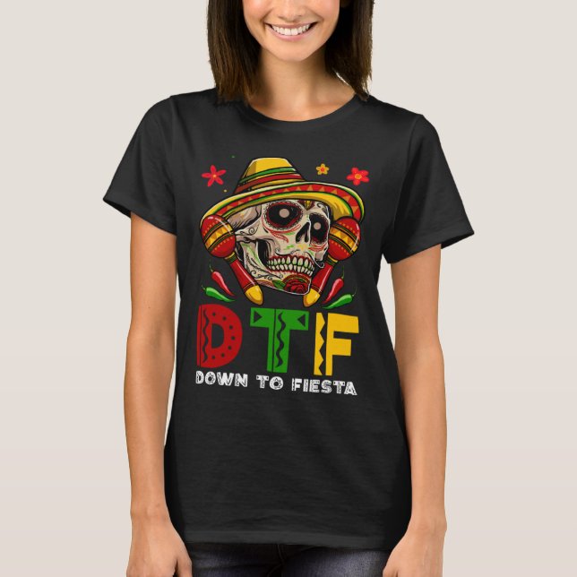 Camiseta DTF Down To Fiesta Mexican Calaca Sombrero Cinco D (Anverso)