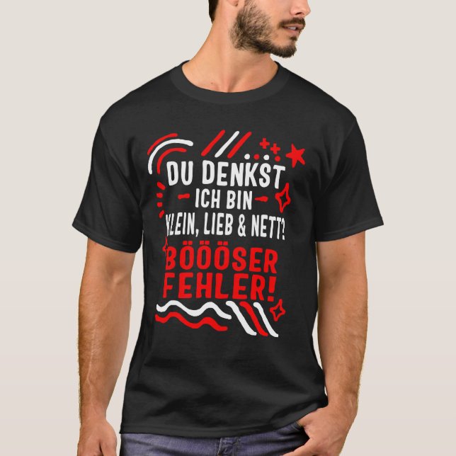 Camiseta ¿Du Denkst Ich Bin Klein, Lieb & Nett? Boooser (Anverso)