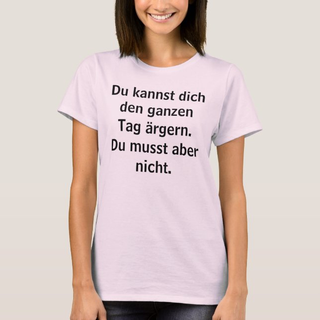 Camiseta Du kannst dich den ganzen Tag ärgern (Anverso)