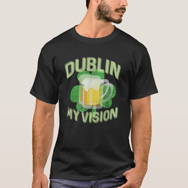 Camiseta Dublín Mi Visión Funny St Patricks Day Beer Drinki (Anverso)