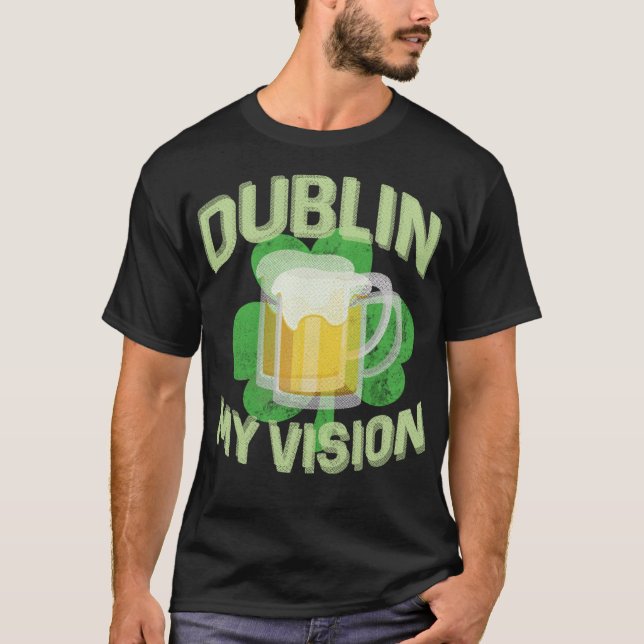 Camiseta Dublín Mi Visión Funny St Patricks Day Beer Drinki (Anverso)