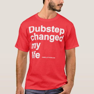 Camiseta Dubstep cambió mi vida