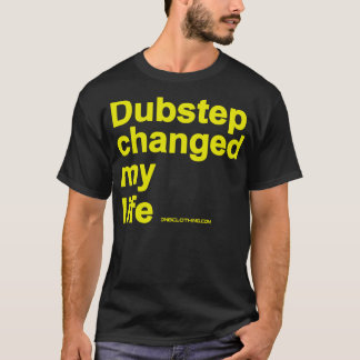 Camiseta Dubstep cambió mi vida