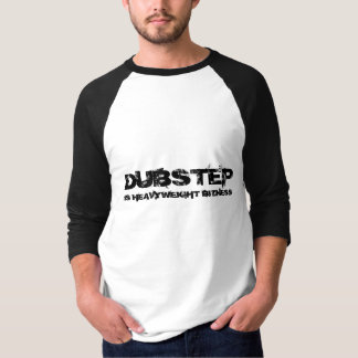CAMISETA DUBSTEP, ES EL PESO PESADO BIZNESS