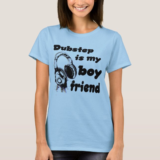 Camiseta Dubstep is my Boyfriend (Anverso)