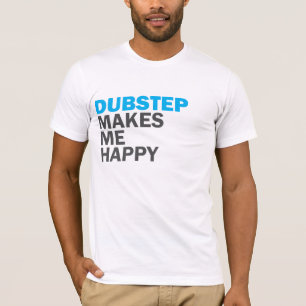 Camiseta Dubstep me hace feliz
