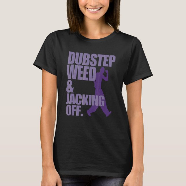 Camiseta Dubstep Weed Y Jacking Off (Anverso)