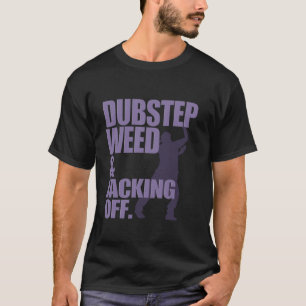Camiseta Dubstep Weed Y Jacking Off