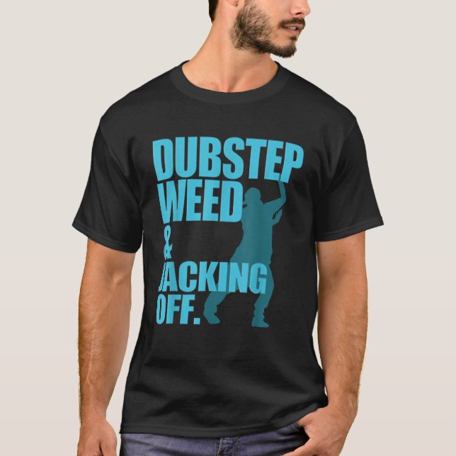 Camiseta Dubstep Weed Y Jacking Off (Anverso)