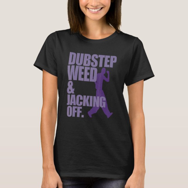 Camiseta Dubstep Weed Y Jacking Off (Anverso)