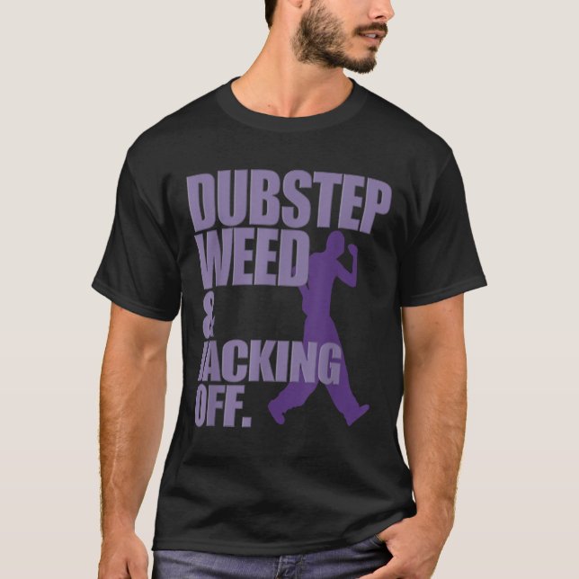 Camiseta Dubstep Weed Y Jacking Off Funny (Anverso)