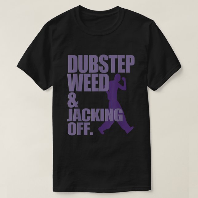 Camiseta Dubstep Weed Y Jacking Off Funny (Diseño del anverso)