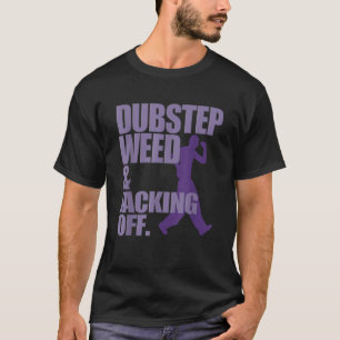 Camiseta Dubstep Weed Y Jacking Off Funny T Shirt