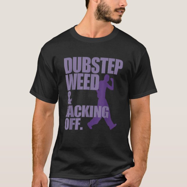Camiseta Dubstep Weed Y Jacking Off Funny T Shirt (Anverso)