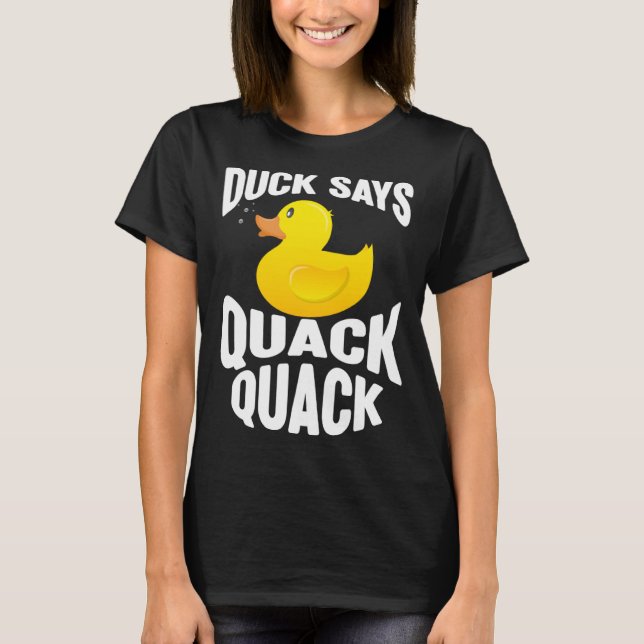 Camiseta Duck   Duck Says Quack Quack  Duck (Anverso)