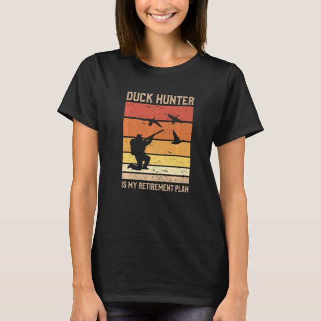 Camiseta Duck Hunter Is My Retirement Plan Waterfowl Huntin (Anverso)