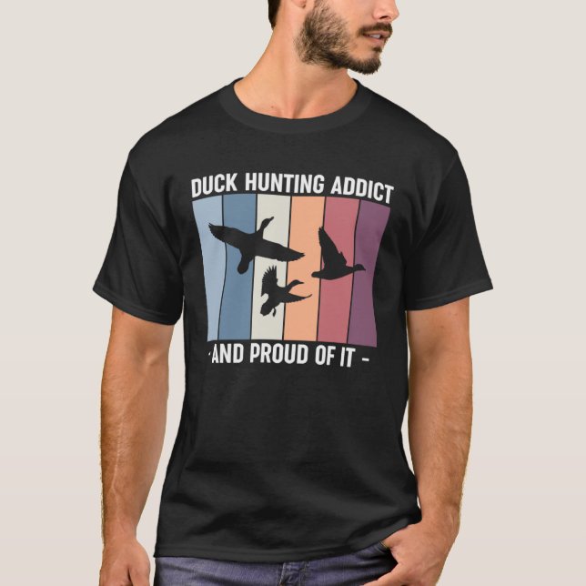 Camiseta Duck Hunting Addict And Proud Of It Duck Hunting (Anverso)