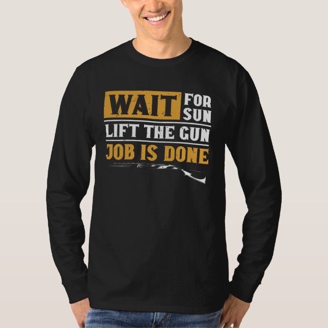 Camiseta Duck Hunting Wait For Sun Lift The Gun Job Is Done (Anverso)