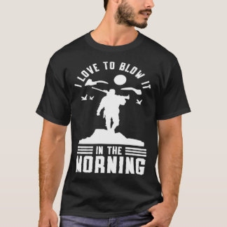 Camiseta Duck Hunting Waterfowl Hunting I Love To Blow It  