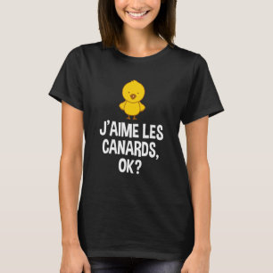 Camiseta Duck I Love Ducks French Language