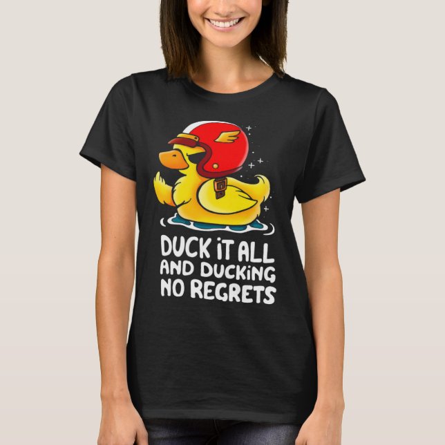 Camiseta duck it all and ducking no regrets  Cute Duck (Anverso)