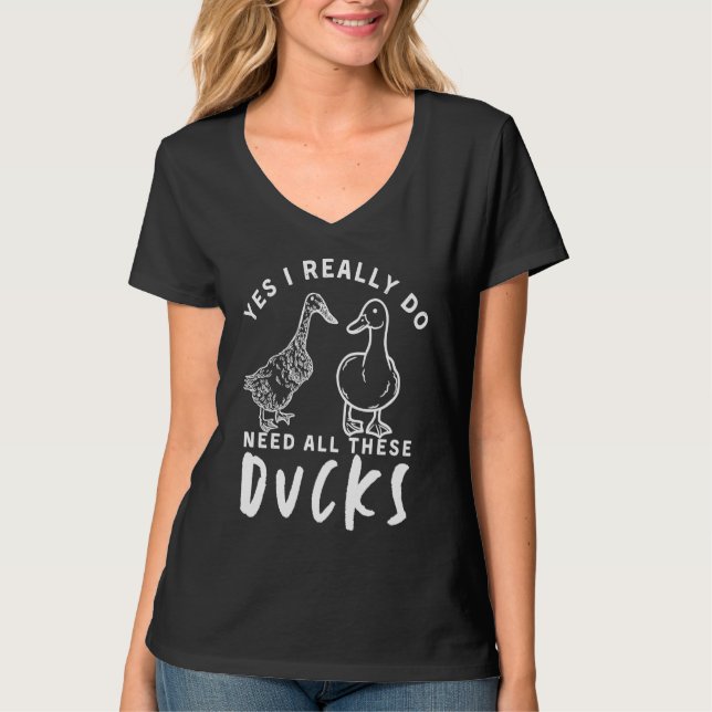 Camiseta Duck Quote Yes I Really Do Need All These Ducks  1 (Anverso)