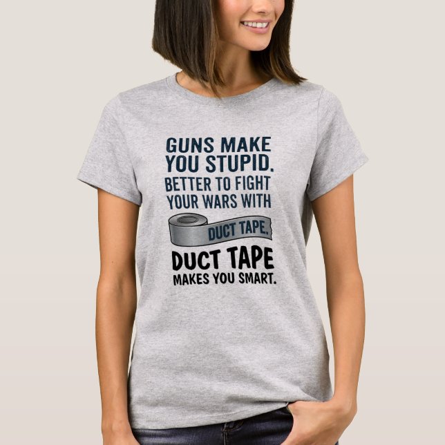 Camiseta Duct Tape Makes You Smart (Anverso)