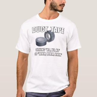 Camiseta Duct Tape. Turning No, no, no into Mmm, mmm..