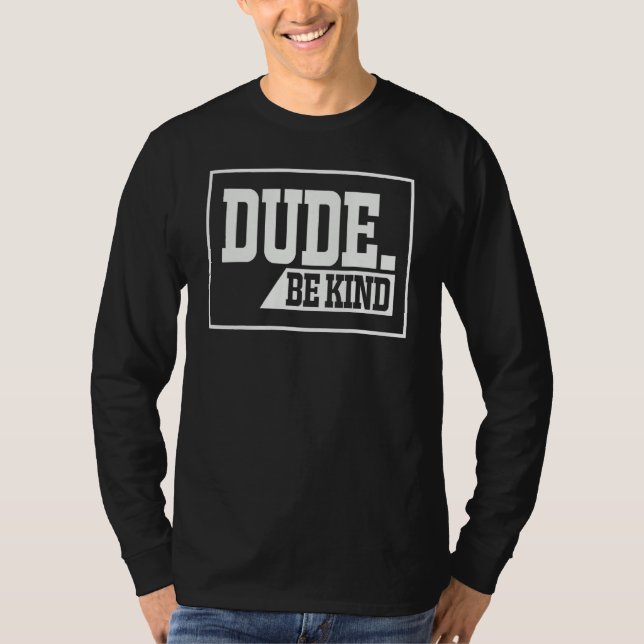 Camiseta Dude Be Kind Choose Kindness Anti-Bullying Unity D (Anverso)