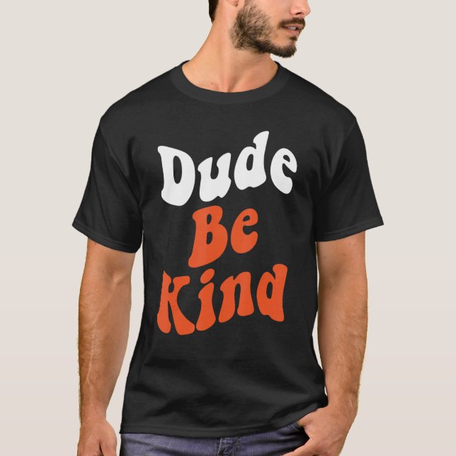 Camiseta Dude Be Kind No Bullying Unity Day for Teachers 7 (Anverso)