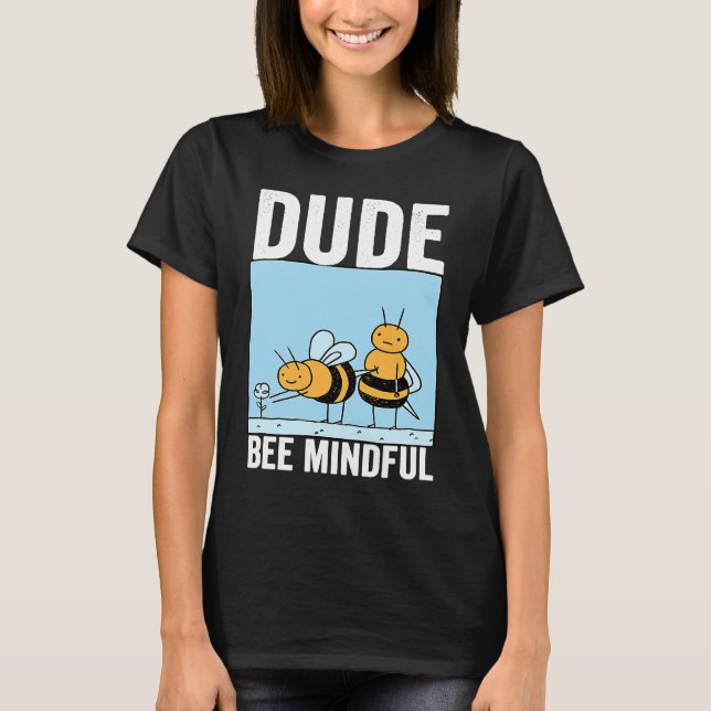 Camiseta Dude Bee Mindful Mindfulness Motivational Kindness (Anverso)