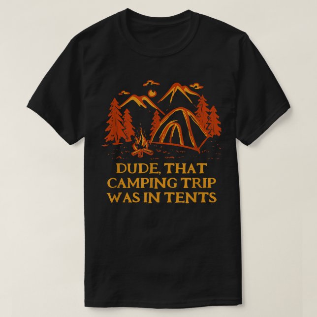Camiseta Dude That Camping Trip Camper Friends Camp Buddy S (Diseño del anverso)