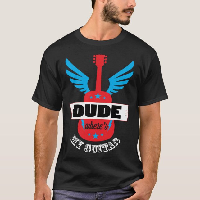 Camiseta Dude Where s My Guitar Guitarist (Anverso)
