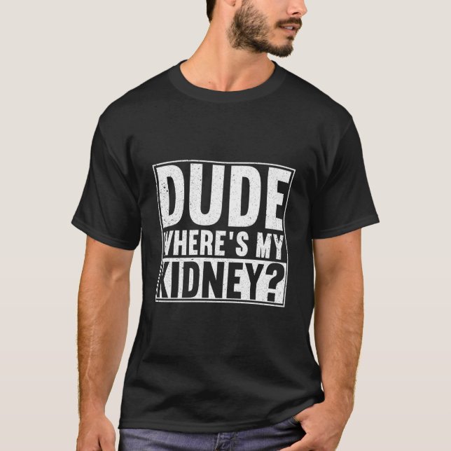 Camiseta Dude Wheres My Ney Get Well Surgery (Anverso)