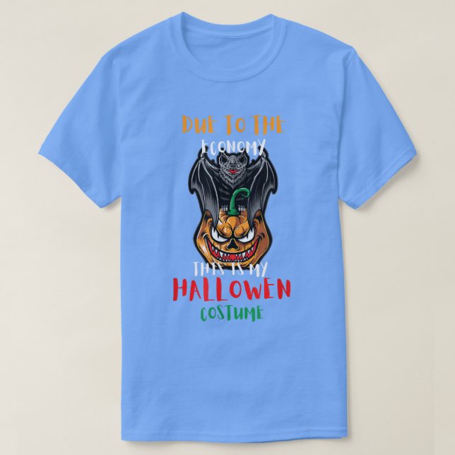 Camiseta Due To The Economy This Is My Halloween Costume  (Diseño del anverso)