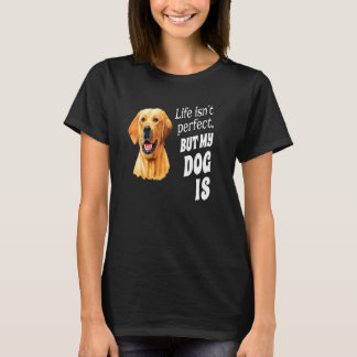 Camiseta Dueño de Labrador Amarillo La vida no es perfect