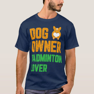 Camiseta Dueño de perro amante de badminton T