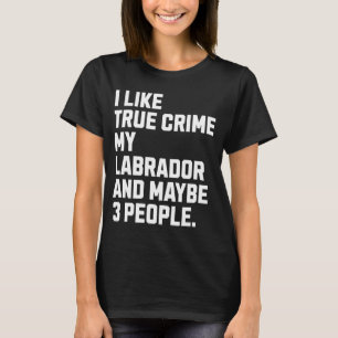 Camiseta Dueño de perro de Labrador Verdadero ladrón gracio