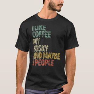 Camiseta Dueño de Perro Divertido Me Gusta el Café Mi Husky