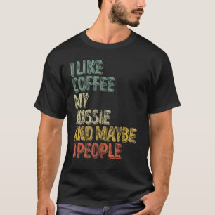 Camiseta Dueño De Perro Me Gusta El Café Mi Aussie Y Quizá 