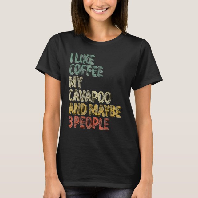 Camiseta Dueño De Perro Me Gusta El Café Mi Cavapoo Y Quizá (Anverso)